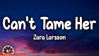 Zara Larsson - Can't Tame Her (Lyrics)