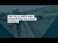 The Falklands War: Preserving Soldiers’ Stories