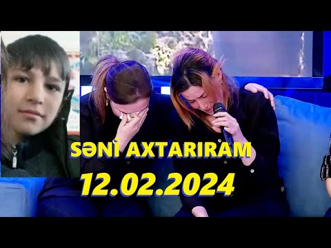 Səni axtarıram 12.02.2024 Tam veriliş / Seni axtariram 12.02.2024 Tam verilish