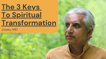 The 3 Keys To Spiritual Transformation - Dr. Jivasu, MD | The Soma Movement