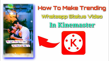 How To Create Trending Whatsapp Status Video in Kinemaster || Rv Raj verma