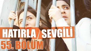 Hatırla Sevgili 55 Bölüm