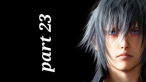 Final FANTASY XV chapter 12 : End of Days part 22:No Turning Back 4k 60FPS