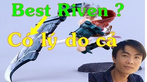 Best riven - Đây là lý do Throw thi được phong là best Riven