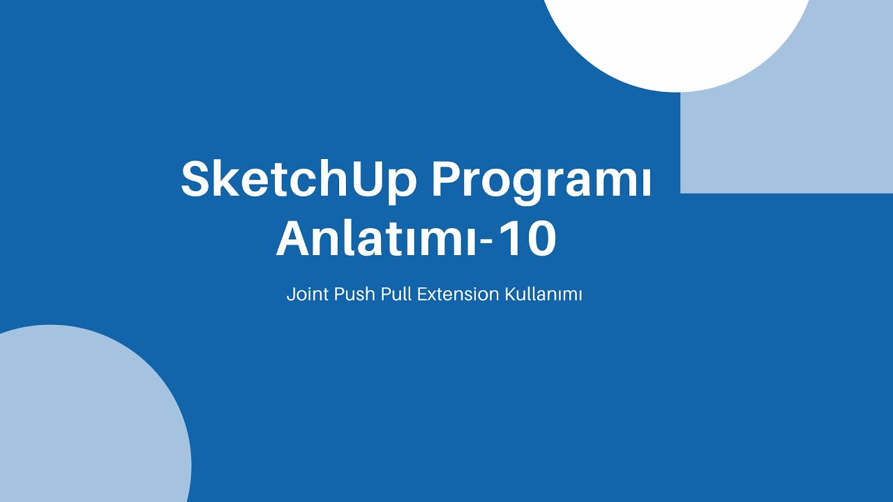 SketchUp Programı Anlatımı-10 / Joint Push Pull Extension Kullanımı