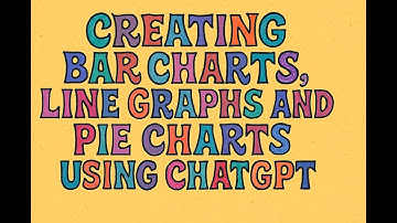 Creating Bar Charts, Line Graphs and Pie Charts Using ChatGPT