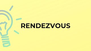 What is the meaning of the word RENDEZVOUS