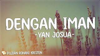 Yan Josua - Dengan Iman (Lirik) Lagu Rohani