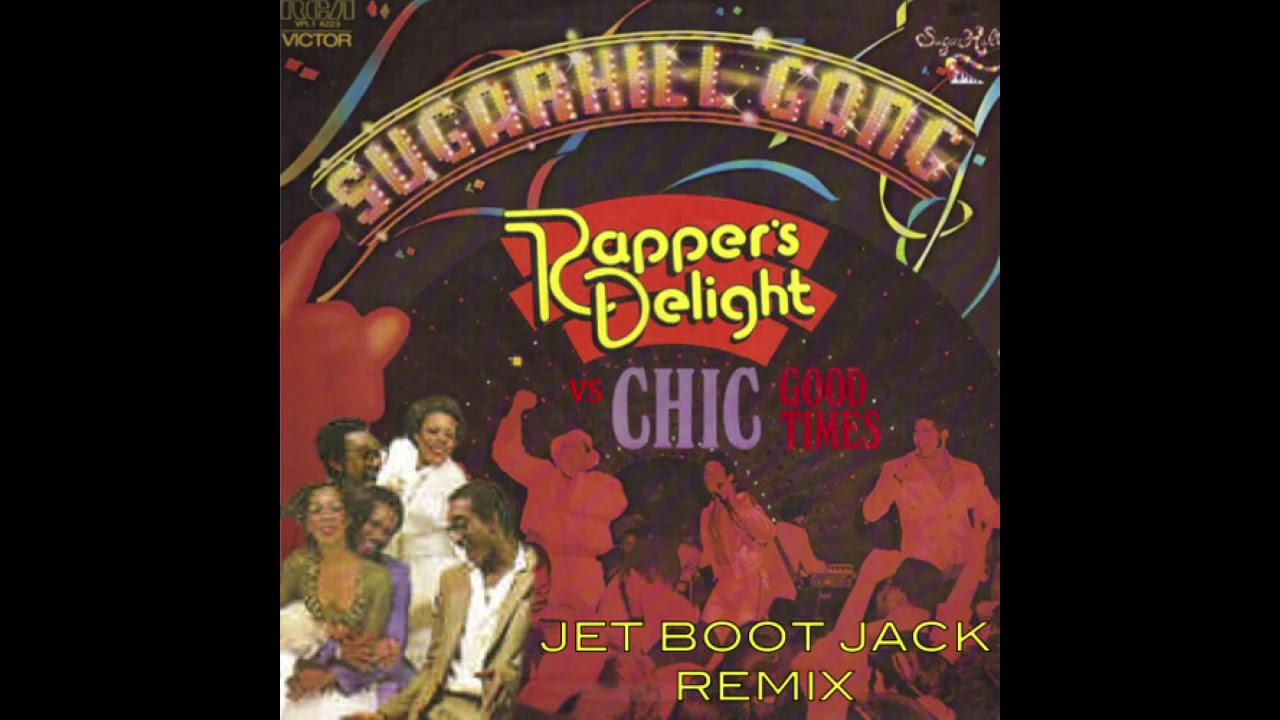 Chic ft. Sugarhill Gang - Good Times vs Rappers Delight (Jet Boot