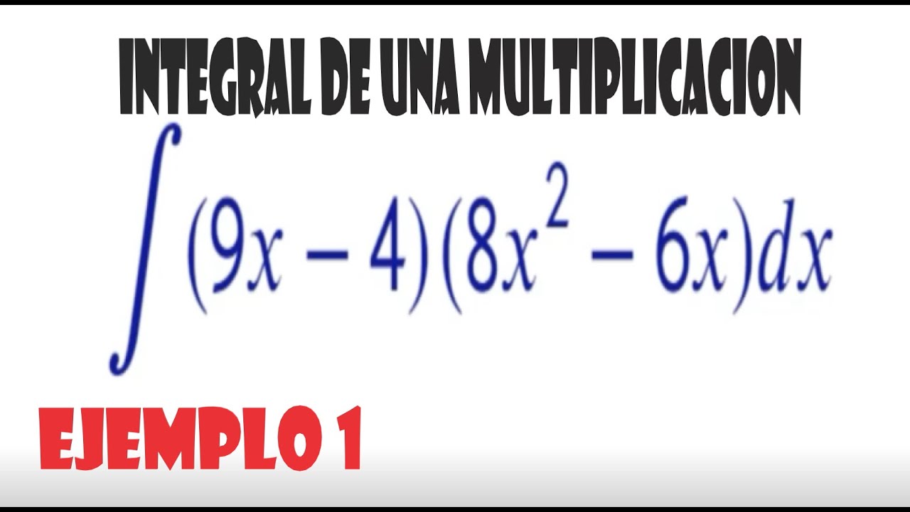 Integral de una multiplicacion - Ejemplo 1 - YouTube