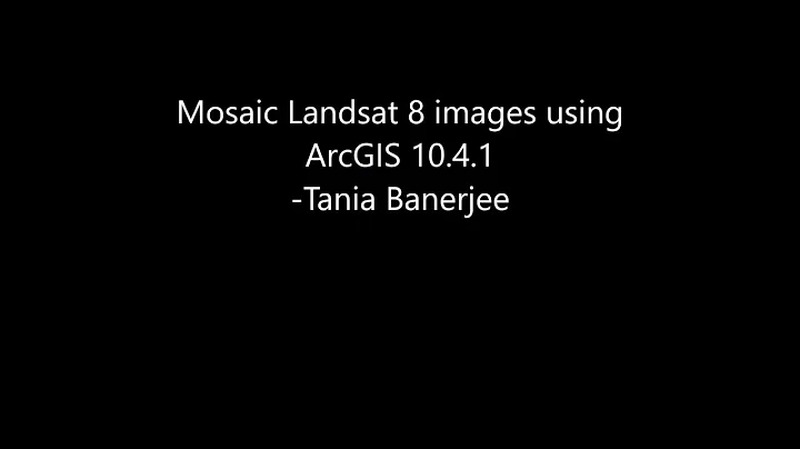 Mosaic Landsat 8 images using ArcGIS 10.4.1