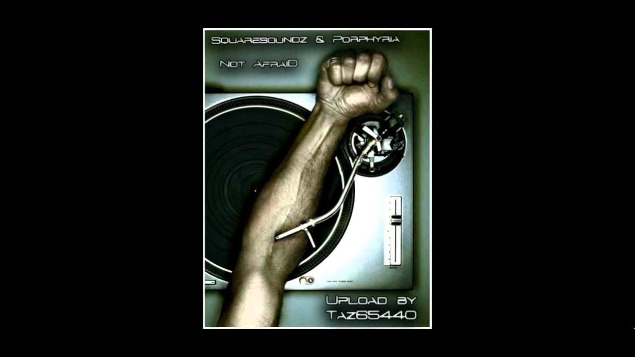 Squaresoundz & Porphyria - Not Afraid