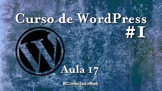 Curso de WordPress - Aula 17 – Aparência – Widgets