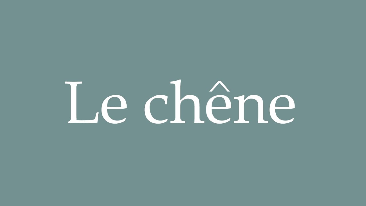 How to Pronounce ''Le chêne'' (Oak) Correctly in French