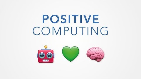 A vido essay on Positive Computing