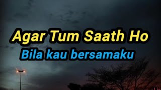 Agar Tum Saath Ho |  Lirik & Terjemahan Sub Indo | Tamasha