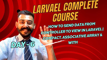 Day 6:  Data Controller to View | Compact, Associative Array & with | Laravel Training in Chandigarh