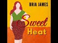 Sweet heat by bria james  the complete audiobook