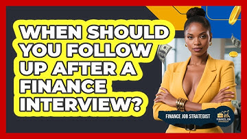 When Should You Follow Up After A Finance Interview? - Finance Job Strategist