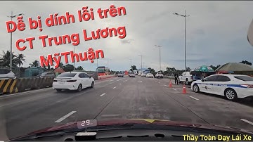 Những cạm bẫy trên CT Trung Lương - Mỹ Thuận mà các A chị lái mới hay bị vi phạm lỗi Giao Thông