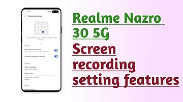 Realme Narzo 30 5G Screen recording setting features