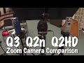 Zoom Camera Comparisons (Q2n VS Q2HD VS Q3)