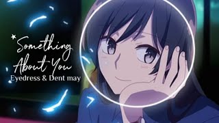 Something About Yuu||Something About You,Eyedress & Dent May[Bloom Into You]