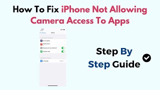 How To Fix iPhone Not Allowing Camera Access To Apps (2026)