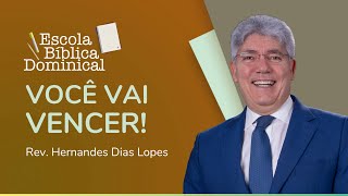 VOCÊ VAI VENCER | Rev. Hernandes Dias Lopes | IPP