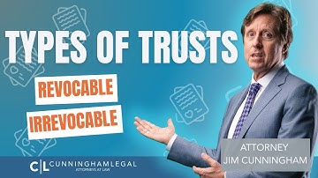 TYPES OF TRUSTS: Irrevocable vs Revocable trusts?