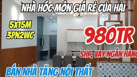 Nhà Hóc Môn giá rẻ của Hải I Bán nhà 5x15m tặng nội thất chỉ 980 triệu ở ngay  Phan Văn Hớn Hóc Môn