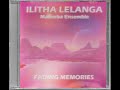 Ilitha Lelanga Marimba Ensemble - Fading Memories (Full Album) [Marimba / Traditional / Fun]