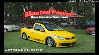 Blunted Power  DJMARCELITO |  𝘽𝘼𝙎𝙎 𝘽𝙊𝙊𝙎𝙏𝙀𝘿 𝙈𝙏𝘼 Lucas Bass
