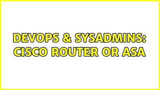 Famous DevOps & SysAdmins: Cisco router or ASA (2 Solutions!!) Net Worth