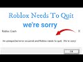 How to fix Roblox crash an Unexpected error occurred and Roblox Needs To Quit we're sorry
