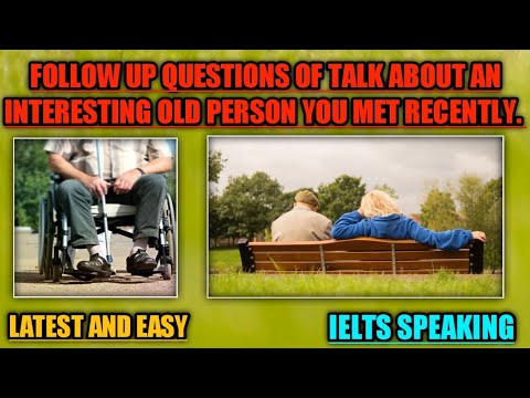 Follow Up Questions Of Talk About An Interesting Old Person You Met ...