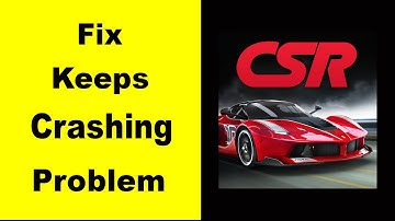 Fix CSR Racing App Keeps Crashing | Fix CSR Racing App Keeps Freezing | Fix CSR Racing App Freezed