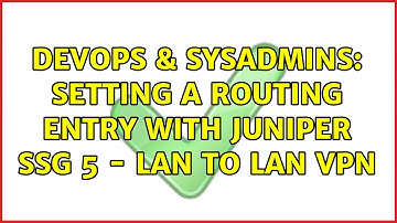 DevOps & SysAdmins: Setting a routing entry with Juniper SSG 5 - LAN to LAN VPN