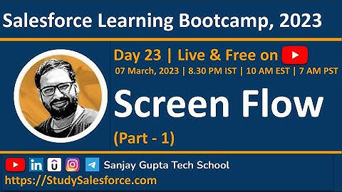 Day 23 | Salesforce Bootcamp 2023 | Screen Flow | Live Scenarios Implementation with Sanjay Gupta