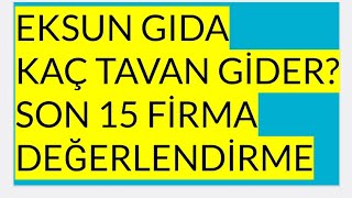 Eksun Gida Kaç Tavan Gi̇der ? 15 Halka Arz Fi̇rma Değerlendi̇rme