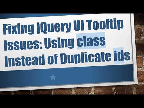 Fixing jQuery UI Tooltip Issues: Using class Instead of Duplicate ids