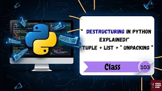 🔥 Master Destructuring in Python 🐍 | Tuple, List, Nested Unpacking 💡 | Class-103 | EASYCODEHUB