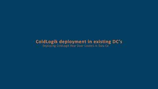 2. ColdLogik  Deployment in DC's