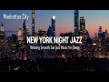 New york night jazz  relaxing smooth saxophone jazz music  soft background music for deep sleep