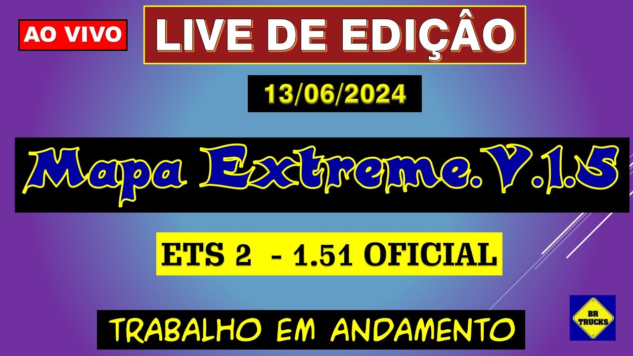 372 -  LIVE EDIT -  MAPA EXTREME V1.5  ETS 2 - 1.51 - LiVE EDIT   | 13 -  06 - 2024  |