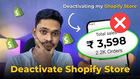 How to deactivate Shopify store? How to Delete Shopify account permanently?