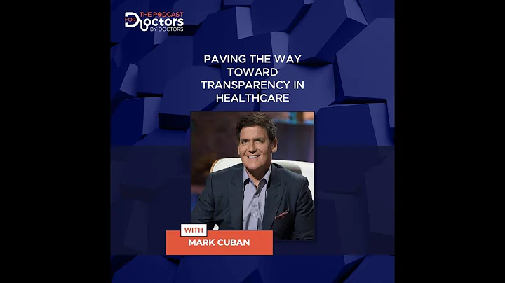 Mark Cuban (Part 1) - Paving The Way Toward Transparency in Healthcare