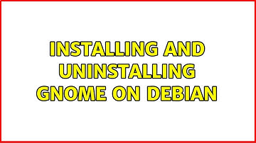 Installing and uninstalling gnome on debian (2 Solutions!!)