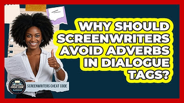 Why Should Screenwriters Avoid Adverbs In Dialogue Tags? - Screenwriter