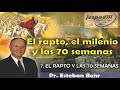 7 | EL RAPTO Y LAS 70 SEMANAS | PR. ESTABAN BOHR